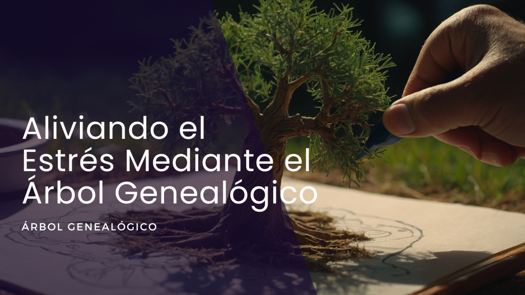 Aliviando el Estrés Mediante el Árbol Genealógico